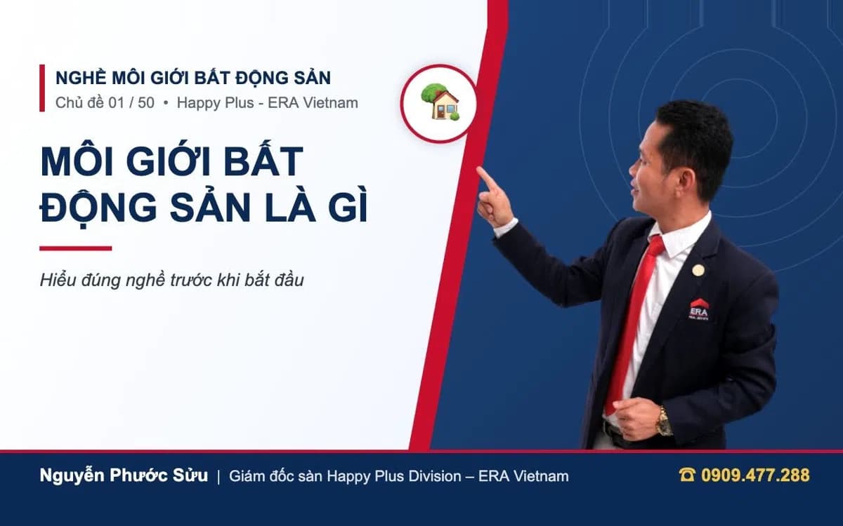 Môi giới bất động sản là gì – chủ đề 01 nghề môi giới cùng Phước Sửu, Happy Plus Division ERA Vietnam