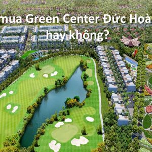 Có nên mua Green Center Đức Hoà Long An hay không.pptx